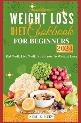 Cover of Weight Loss Diet Cookbook for Beginners 2024