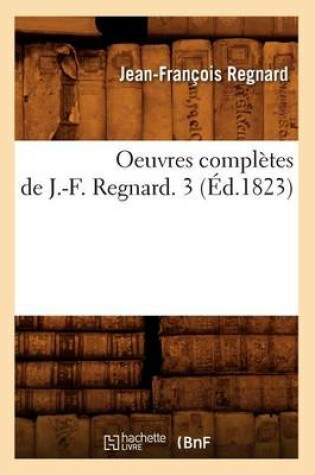 Cover of Oeuvres Completes de J.-F. Regnard. 3 (Ed.1823)