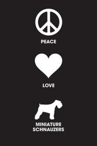 Cover of Peace Love Miniature Schnauzers