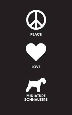 Book cover for Peace Love Miniature Schnauzers