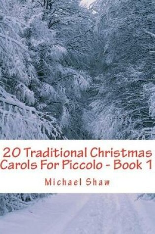 Cover of 20 Traditional Christmas Carols For Piccolo - Book 1