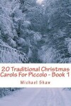 Book cover for 20 Traditional Christmas Carols For Piccolo - Book 1