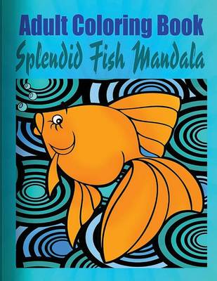 Book cover for Adult Coloring Book: Splendid Fish Mandala