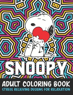 Book cover for Snoopy Adult Coloring Book Stress Relieving Designs For Relaxation