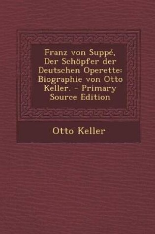 Cover of Franz Von Suppe, Der Schopfer Der Deutschen Operette