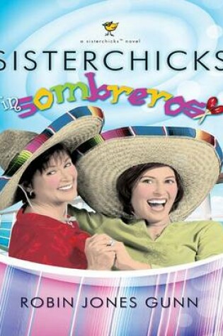 Cover of Sisterchicks in Sombreros!