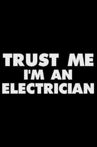 Cover of Trust Me I'm An Electrician