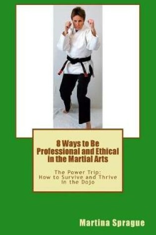 Cover of 8 Ways to Be Professional and Ethical in the Martial Arts