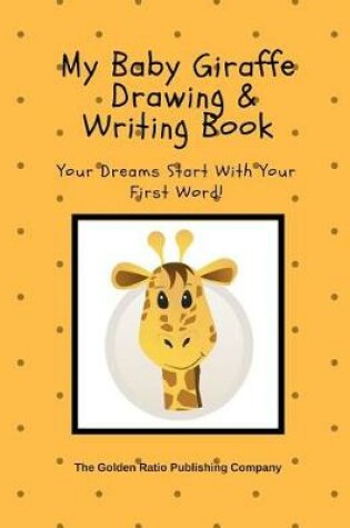 Cover of My Baby Giraffe Drawing & Writing Book