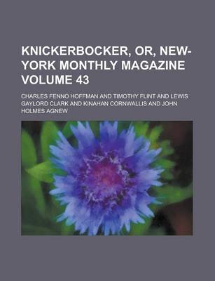 Book cover for Knickerbocker, Or, New-York Monthly Magazine Volume 43