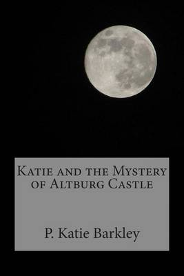 Cover of Katie and the Mystery of Altburg Castle