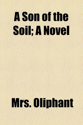 Book cover for A Son of the Soil; A Novel