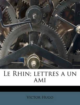 Book cover for Le Rhin; Lettres a Un Ami