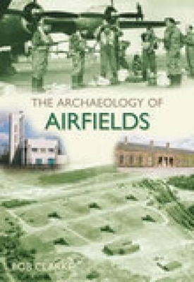 Book cover for The Archaeology of Airfields