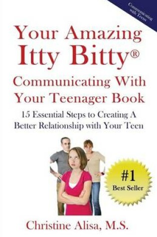 Cover of Your Amazing Itty Bitty Communicating With Your Teenager Book