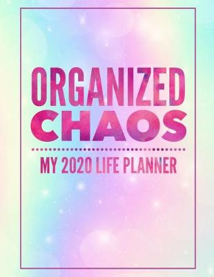 Book cover for Organized Chaos My 2020 Life Planner