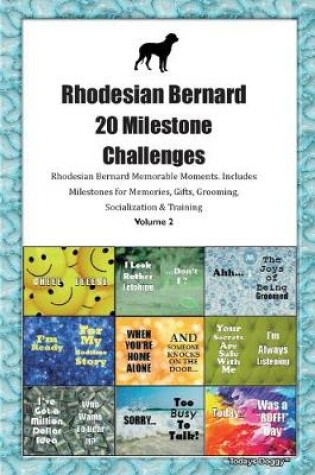 Cover of Rhodesian Bernard 20 Milestone Challenges Rhodesian Bernard Memorable Moments.Includes Milestones for Memories, Gifts, Grooming, Socialization & Training Volume 2