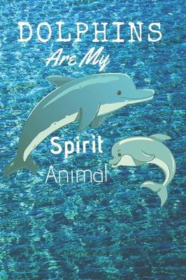 Book cover for Dolphins Are My Spirit Animal