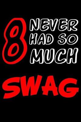 Book cover for 8 Never Had So Much Swag