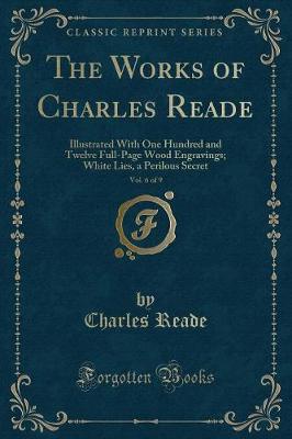 Book cover for The Works of Charles Reade, Vol. 6 of 9