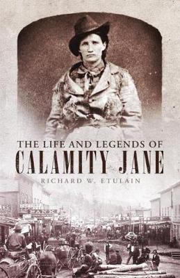 Book cover for The Life and Legends of Calamity Jane