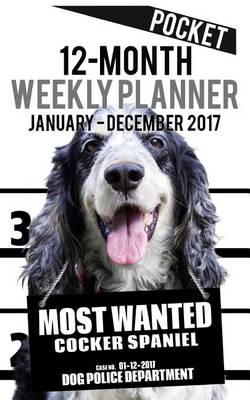 Cover of 2017 Pocket Weekly Planner - Most Wanted Cocker Spaniel