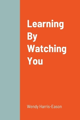 Book cover for Learning By Watching You
