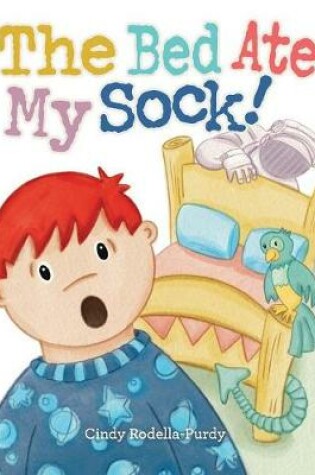 Cover of The Bed Ate My Sock!