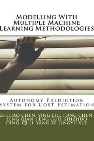 Cover of Modelling With Multiple Machine Learning Methodologies