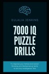 Book cover for 7000 IQ Puzzle Drills To Improve your Verbal and Lateral Thinking and Mathematical Skills to Ace Any Intelligence Test