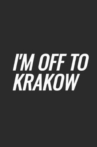 Cover of I'm Off To Krakow
