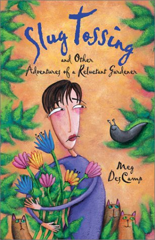 Cover of Slug Tossing and Other Adventures of a Reluctant Gardener