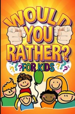 Cover of Would You Rather For Kids