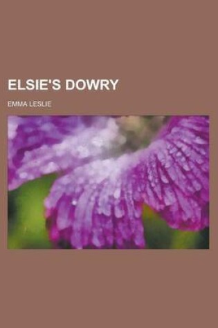 Cover of Elsie's Dowry