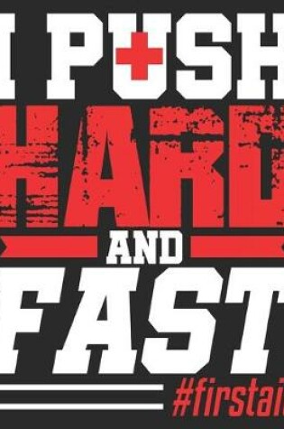 Cover of I Push Hard And Fast #firstaid