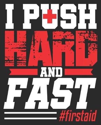 Book cover for I Push Hard And Fast #firstaid