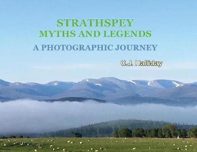 Book cover for Strathspey Myths and Legends - A Photographic Journey