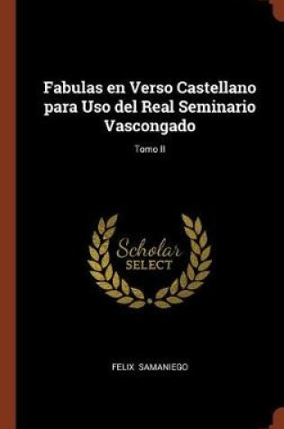 Cover of Fabulas en Verso Castellano para Uso del Real Seminario Vascongado; Tomo II