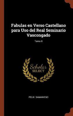 Book cover for Fabulas en Verso Castellano para Uso del Real Seminario Vascongado; Tomo II