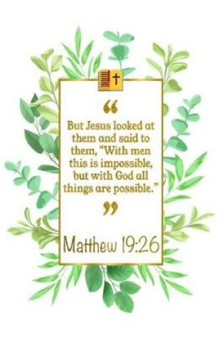 Cover of But Jesus Looked at Them and Said to Them, with Men This Is Im-Possible, But with God All Things Are Possible