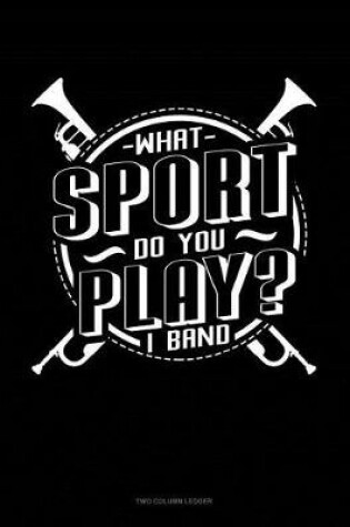 Cover of What Sport Do You Play? I Band
