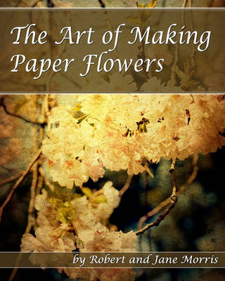 Book cover for The Art Of Making Paper Flowers