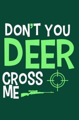 Cover of Don't You Deer Cross Me