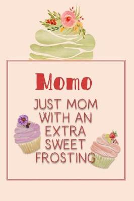 Book cover for Momo Just Mom with an Extra Sweet Frosting