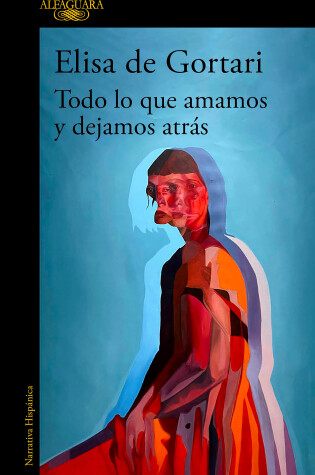 Cover of Todo lo que amamos y dejamos atrás / All That We Love and Let Go of