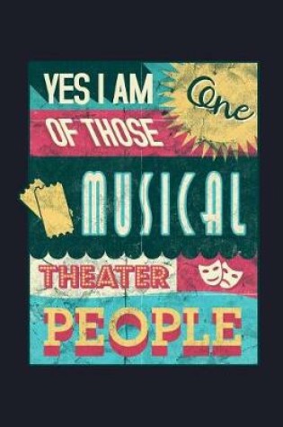 Cover of Yes I Am One of Those Musical Theater People