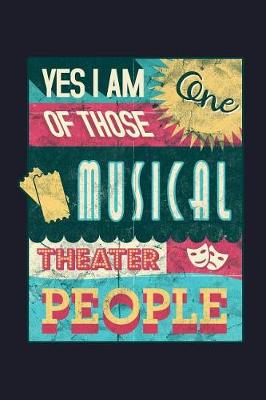 Book cover for Yes I Am One of Those Musical Theater People