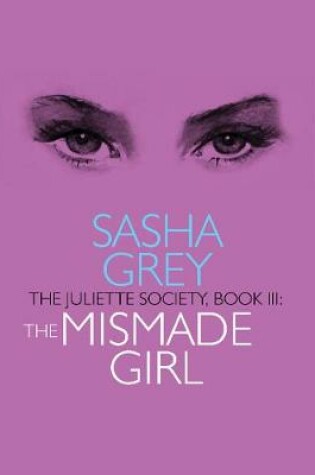 Cover of The Juliette Society, Book III: the Mismade Girl