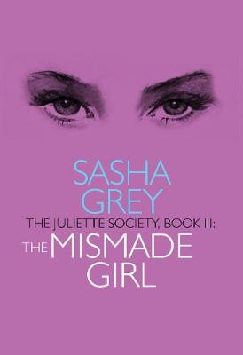 Book cover for The Juliette Society, Book III: the Mismade Girl