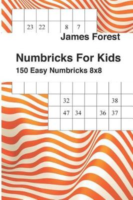 Cover of Numbricks For Kids 150 Easy Numbricks 8x8